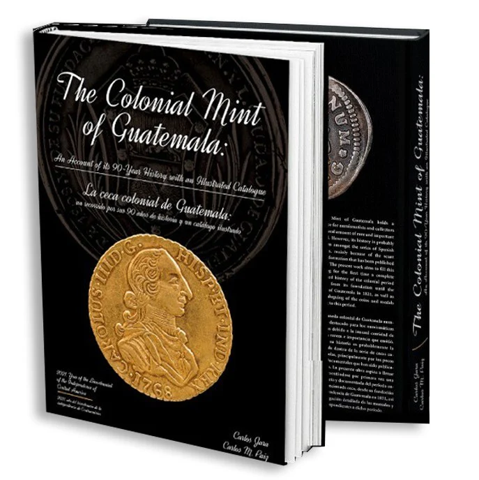 The Colonial Mint of Guatemala: An Account of its 90-Year History